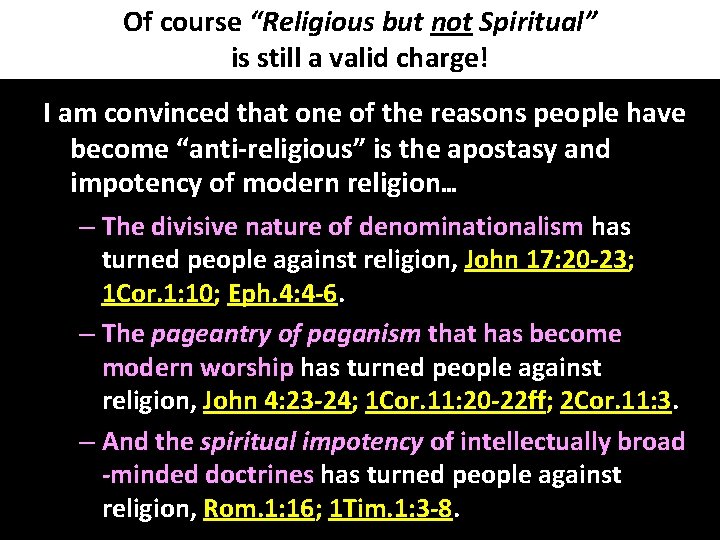 Of course “Religious but not Spiritual” is still a valid charge! I am convinced