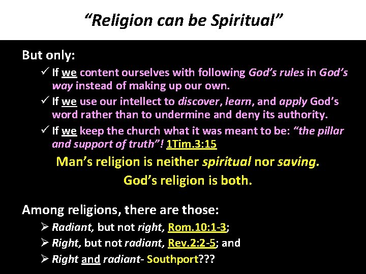 “Religion can be Spiritual” But only: ü If we content ourselves with following God’s