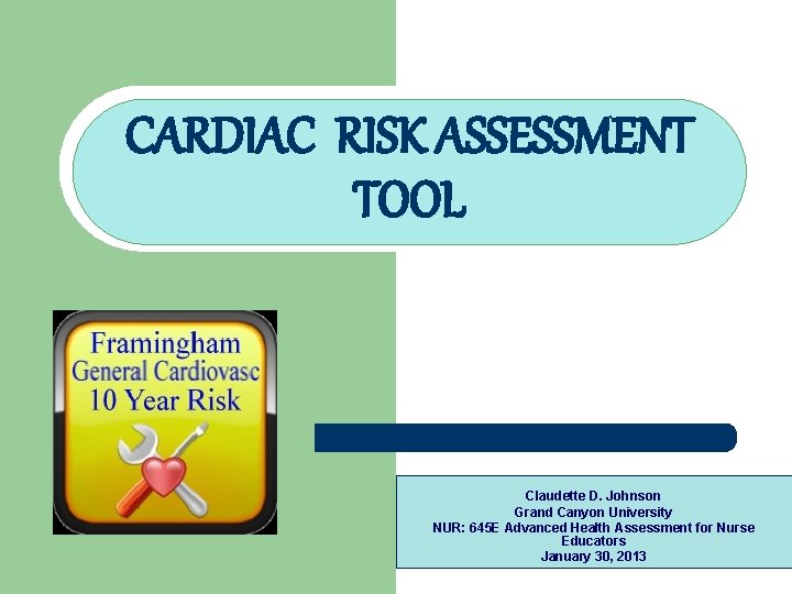 CARDIAC RISK ASSESSMENT TOOL Claudette D. Johnson Grand Canyon University NUR: 645 E Advanced