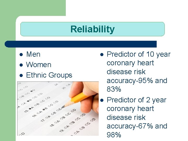 Reliability l l l Men Women Ethnic Groups l l Predictor of 10 year