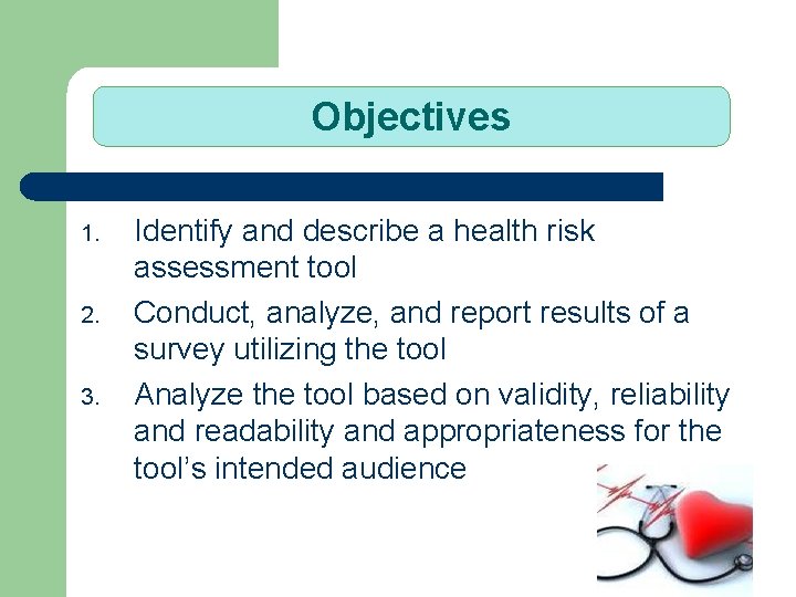 Objectives 1. 2. 3. Identify and describe a health risk assessment tool Conduct, analyze,