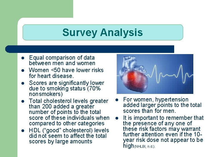 Survey Analysis l l l Equal comparison of data between men and women Women