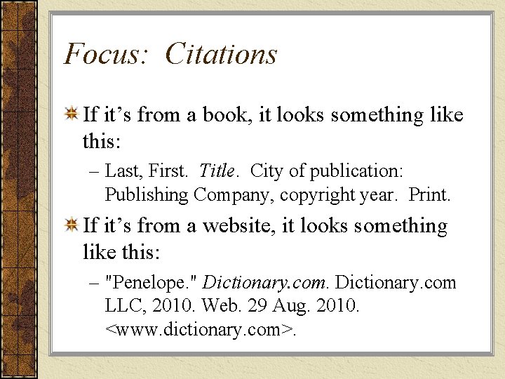 Focus: Citations If it’s from a book, it looks something like this: – Last,