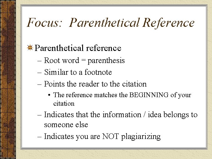 Focus: Parenthetical Reference Parenthetical reference – Root word = parenthesis – Similar to a