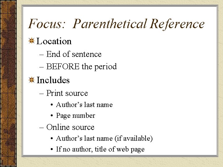 Focus: Parenthetical Reference Location – End of sentence – BEFORE the period Includes –