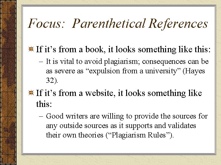 Focus: Parenthetical References If it’s from a book, it looks something like this: –