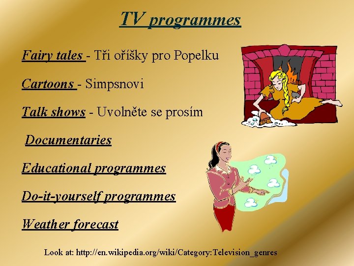 TV programmes Fairy tales - Tři oříšky pro Popelku Cartoons - Simpsnovi Talk shows