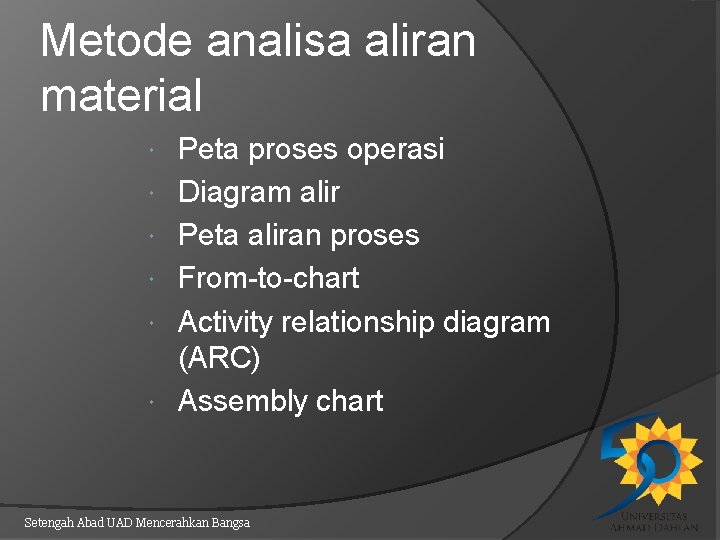 Metode analisa aliran material Peta proses operasi Diagram alir Peta aliran proses From-to-chart Activity
