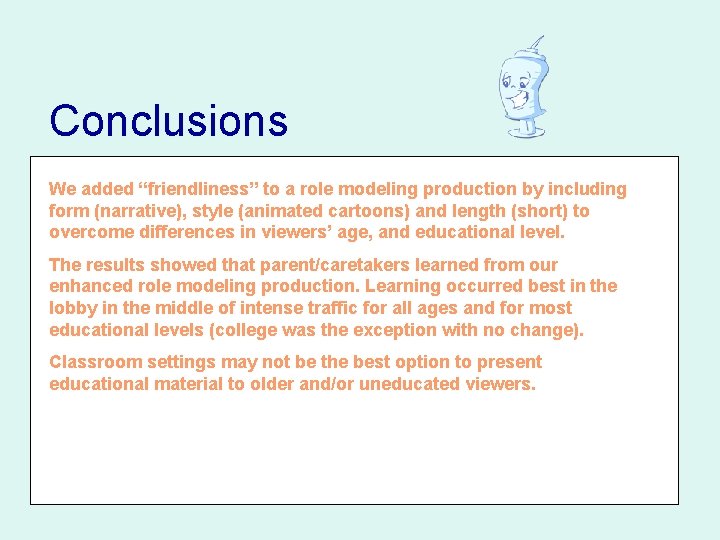 Conclusions We added “friendliness” to a role modeling production by including form (narrative), style Conclusions We added “friendliness” to a role modeling production by including form (narrative), style