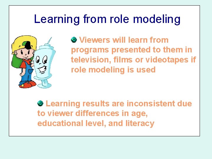 Learning from role modeling Viewers will learn from programs presented to them in television, Learning from role modeling Viewers will learn from programs presented to them in television,