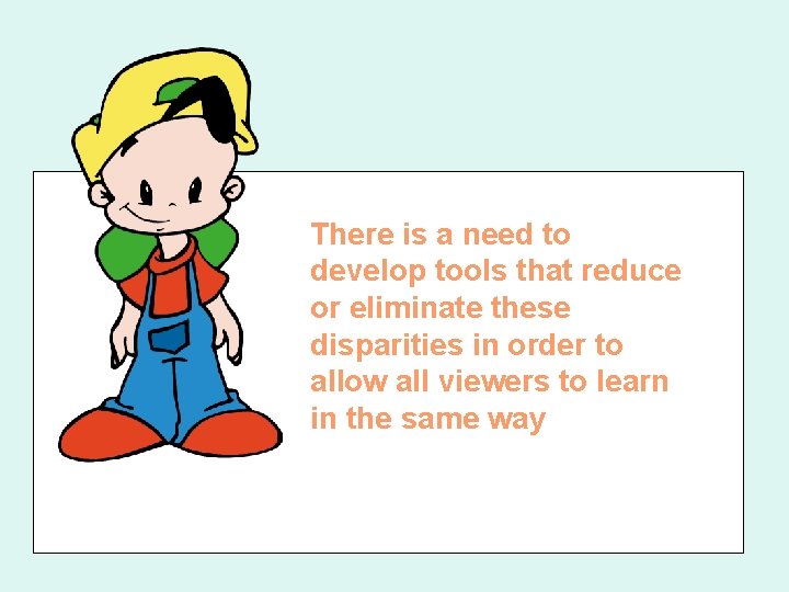 There is a need to develop tools that reduce or eliminate these disparities in There is a need to develop tools that reduce or eliminate these disparities in