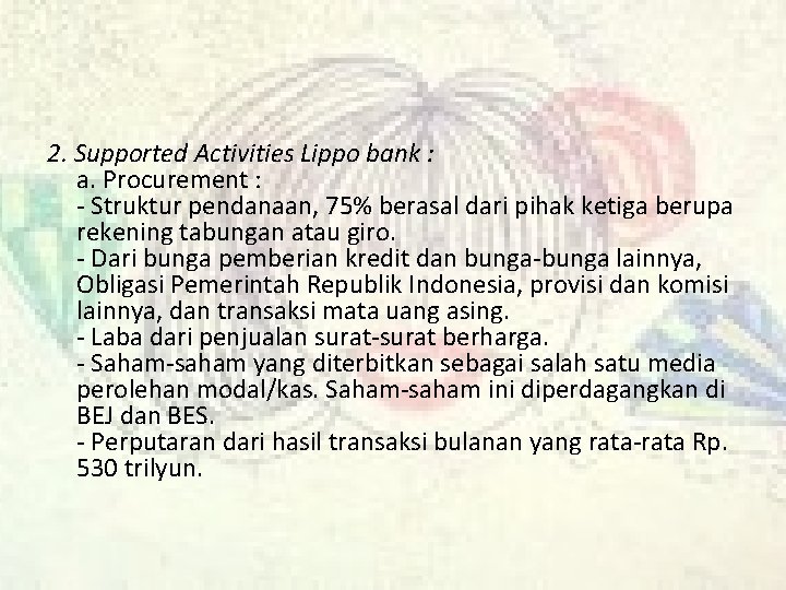 2. Supported Activities Lippo bank : a. Procurement : - Struktur pendanaan, 75% berasal