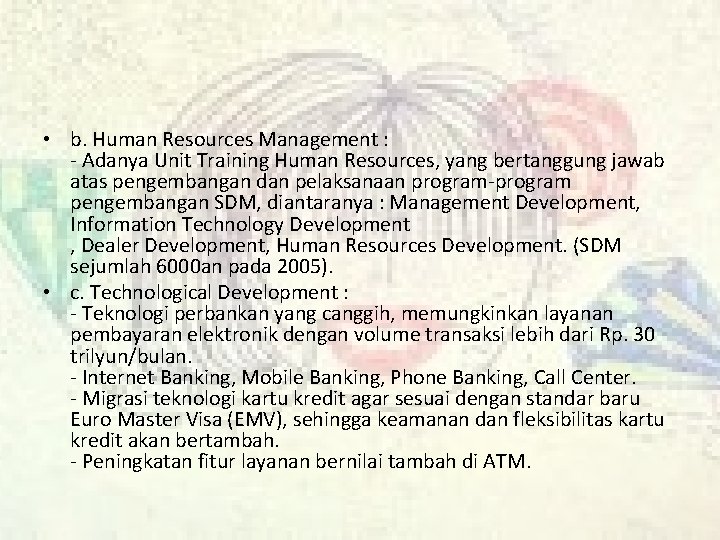  • b. Human Resources Management : - Adanya Unit Training Human Resources, yang