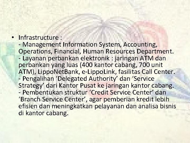  • Infrastructure : - Management Information System, Accounting, Operations, Financial, Human Resources Department.