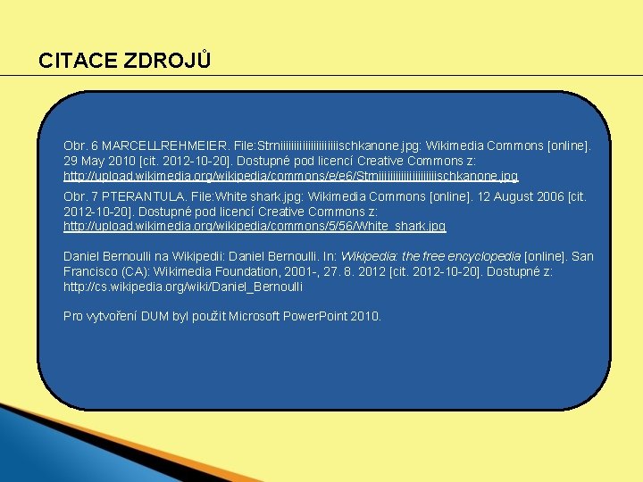 CITACE ZDROJŮ Obr. 6 MARCELLREHMEIER. File: Strniiiiiiiiiiischkanone. jpg: Wikimedia Commons [online]. 29 May 2010