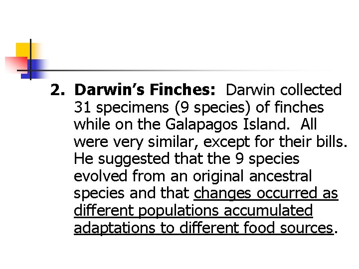 2. Darwin’s Finches: Darwin collected 31 specimens (9 species) of finches while on the 2. Darwin’s Finches: Darwin collected 31 specimens (9 species) of finches while on the