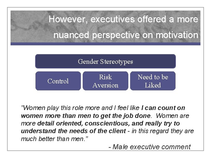 However, executives offered a more nuanced perspective on motivation Gender Stereotypes Control Risk Aversion