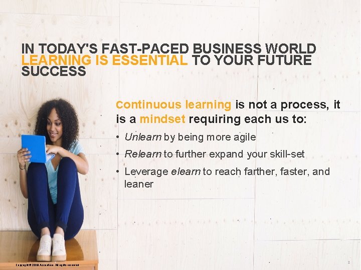 IN TODAY'S FAST-PACED BUSINESS WORLD LEARNING IS ESSENTIAL TO YOUR FUTURE SUCCESS Continuous learning