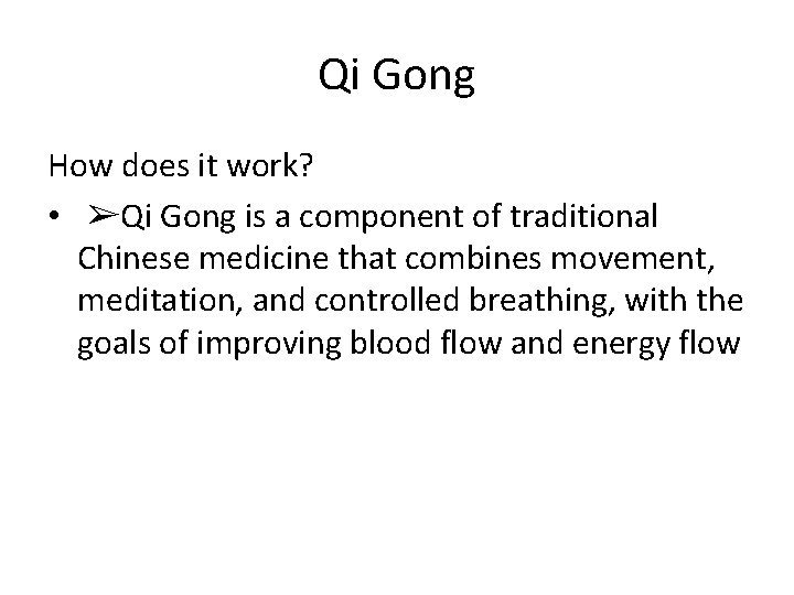 Qi Gong How does it work? • ➢Qi Gong is a component of traditional