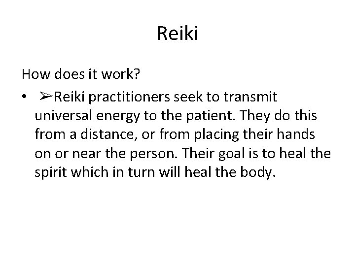 Reiki How does it work? • ➢Reiki practitioners seek to transmit universal energy to