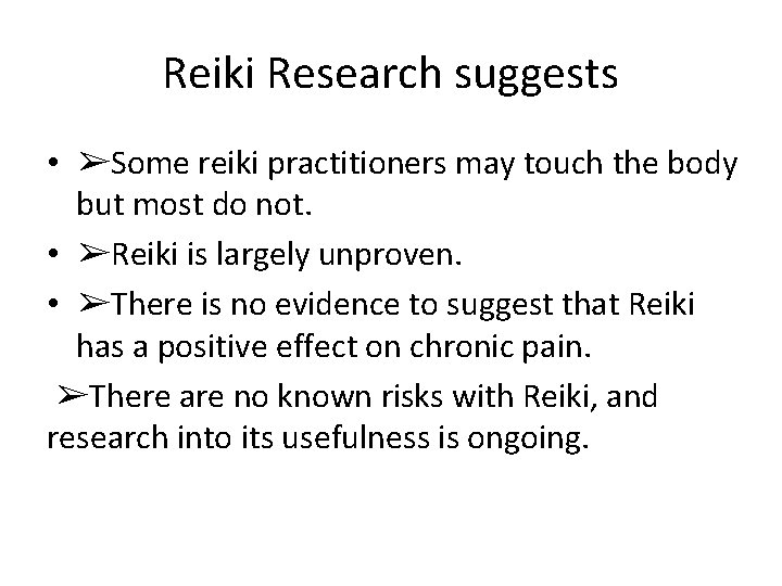 Reiki Research suggests • ➢Some reiki practitioners may touch the body but most do