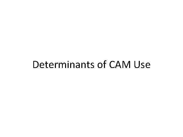 Determinants of CAM Use 