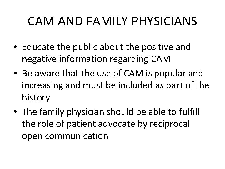 CAM AND FAMILY PHYSICIANS • Educate the public about the positive and negative information