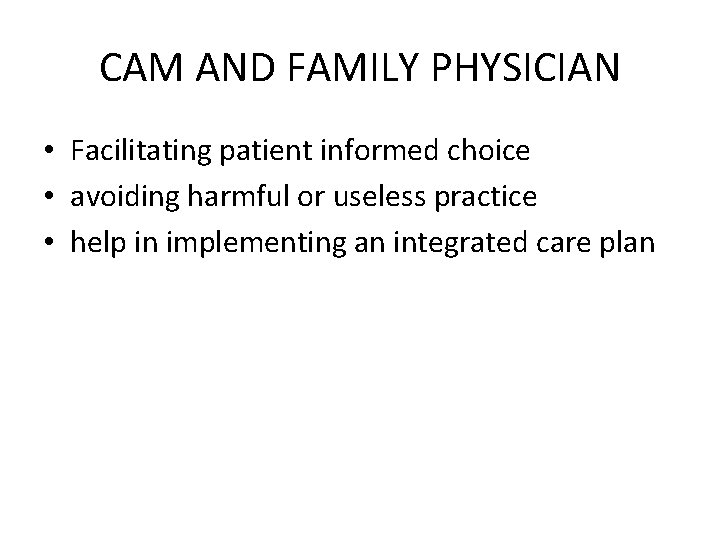 CAM AND FAMILY PHYSICIAN • Facilitating patient informed choice • avoiding harmful or useless