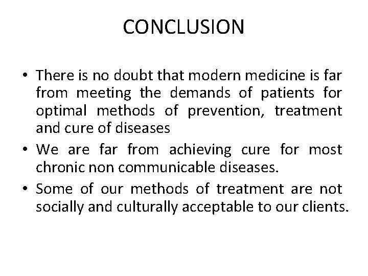 CONCLUSION • There is no doubt that modern medicine is far from meeting the