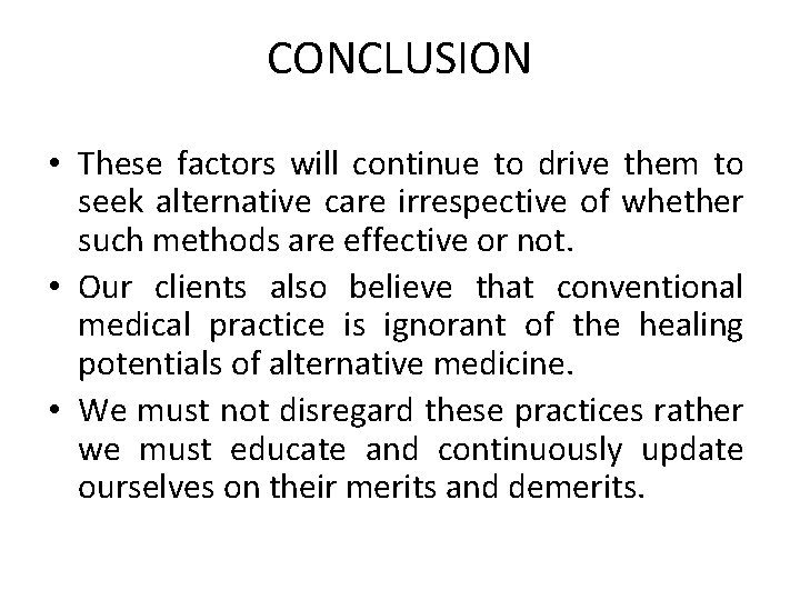 CONCLUSION • These factors will continue to drive them to seek alternative care irrespective