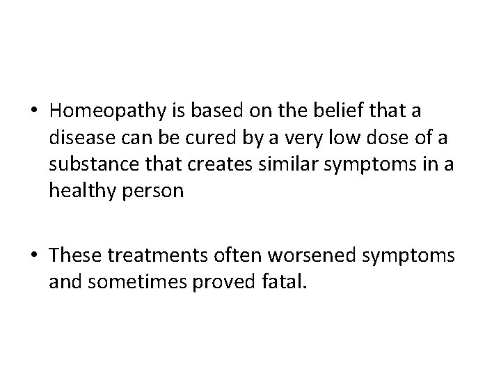  • Homeopathy is based on the belief that a disease can be cured