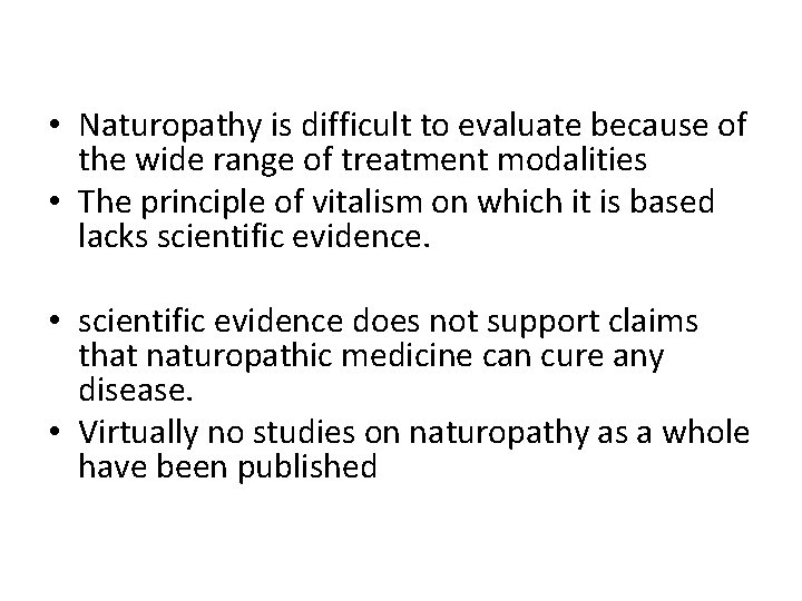  • Naturopathy is difficult to evaluate because of the wide range of treatment