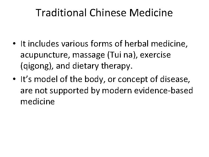 Traditional Chinese Medicine • It includes various forms of herbal medicine, acupuncture, massage (Tui