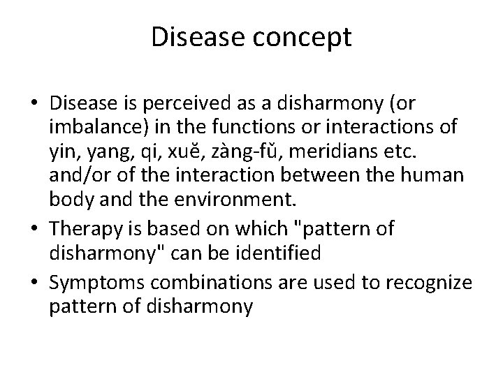 Disease concept • Disease is perceived as a disharmony (or imbalance) in the functions