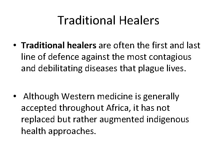 Traditional Healers • Traditional healers are often the first and last line of defence