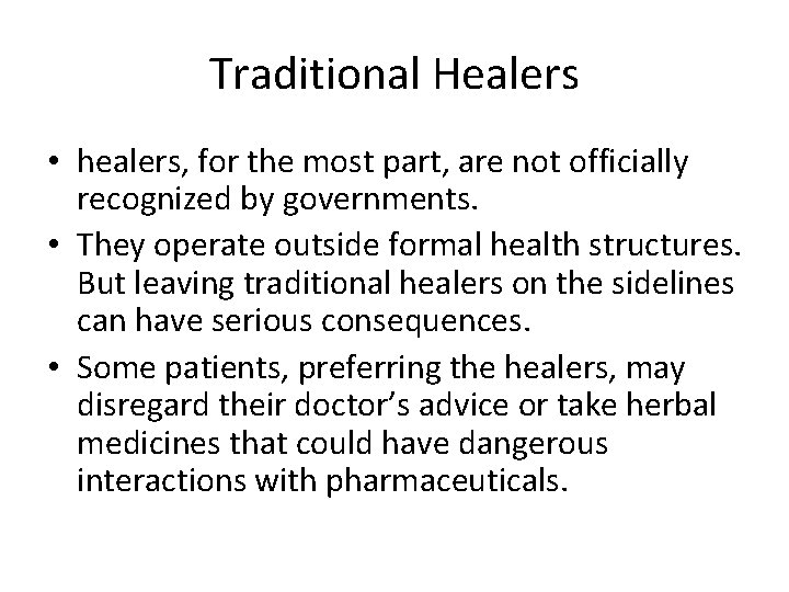 Traditional Healers • healers, for the most part, are not officially recognized by governments.