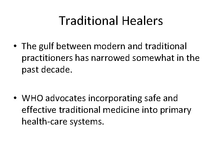 Traditional Healers • The gulf between modern and traditional practitioners has narrowed somewhat in