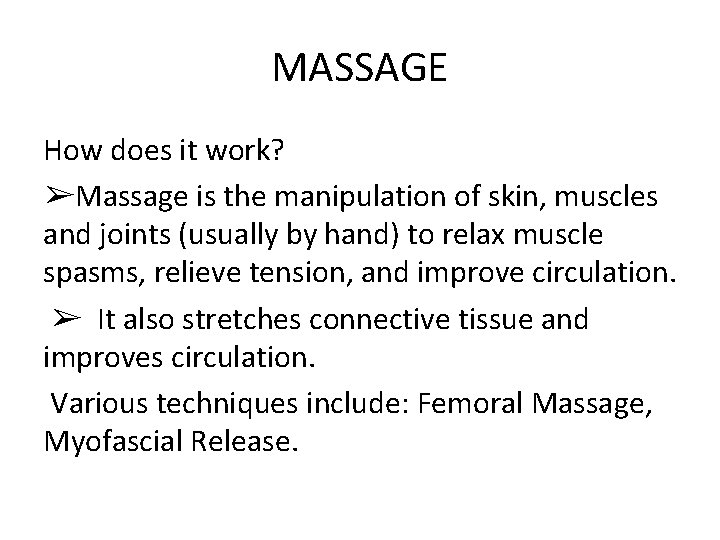 MASSAGE How does it work? ➢Massage is the manipulation of skin, muscles and joints