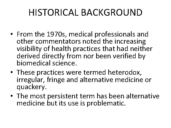 HISTORICAL BACKGROUND • From the 1970 s, medical professionals and other commentators noted the