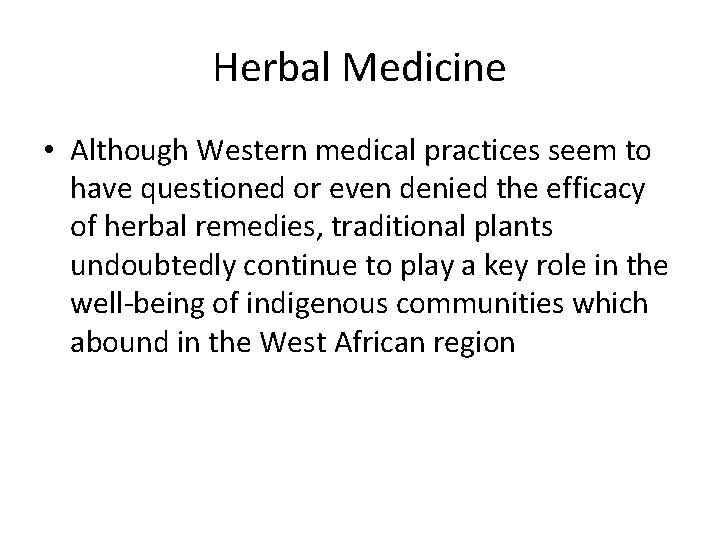Herbal Medicine • Although Western medical practices seem to have questioned or even denied