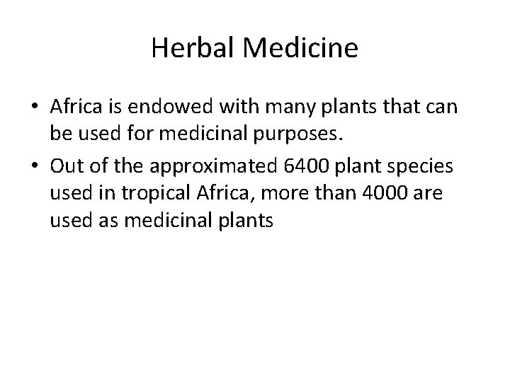 Herbal Medicine • Africa is endowed with many plants that can be used for