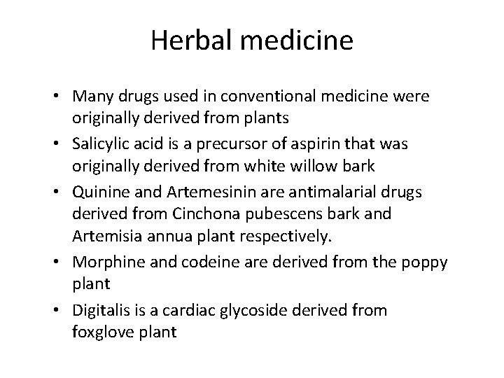 Herbal medicine • Many drugs used in conventional medicine were originally derived from plants