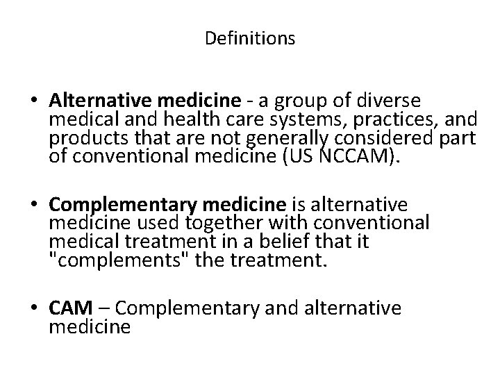 Definitions • Alternative medicine - a group of diverse medical and health care systems,