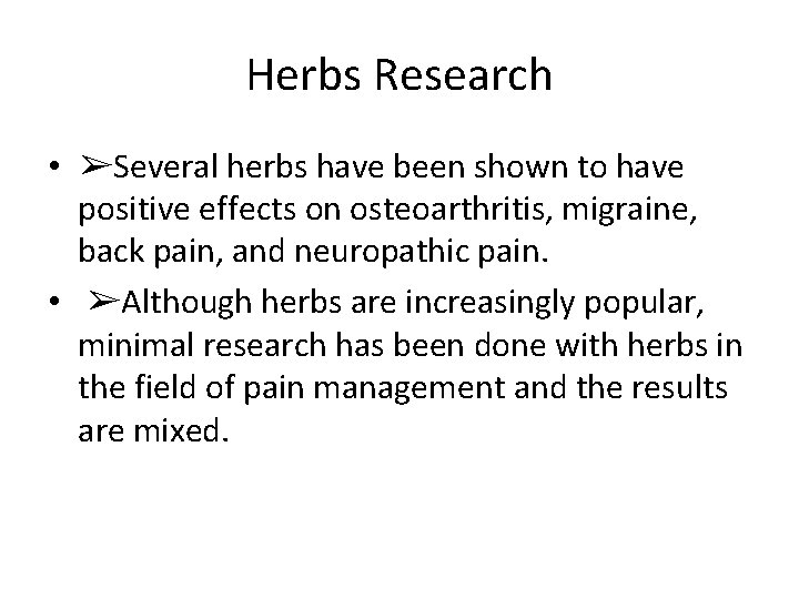 Herbs Research • ➢Several herbs have been shown to have positive effects on osteoarthritis,