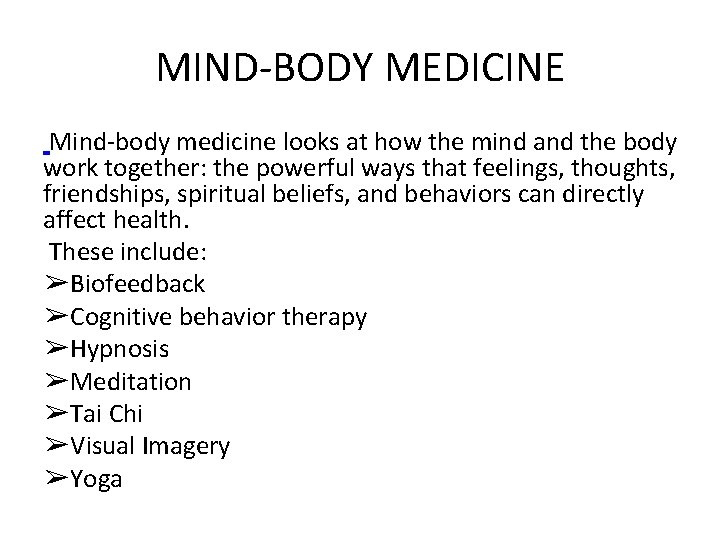 MIND-BODY MEDICINE Mind-body medicine looks at how the mind and the body work together: