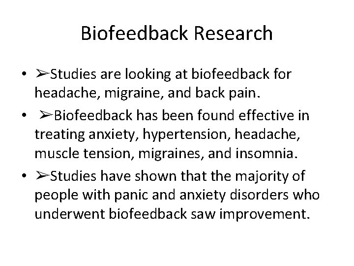 Biofeedback Research • ➢Studies are looking at biofeedback for headache, migraine, and back pain.