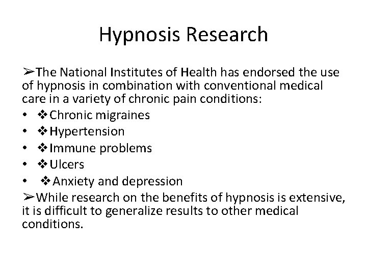 Hypnosis Research ➢The National Institutes of Health has endorsed the use of hypnosis in