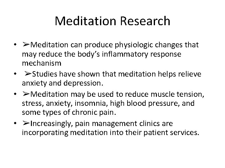 Meditation Research • ➢Meditation can produce physiologic changes that may reduce the body’s inflammatory