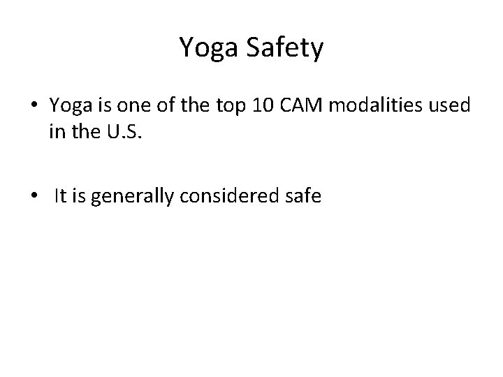 Yoga Safety • Yoga is one of the top 10 CAM modalities used in