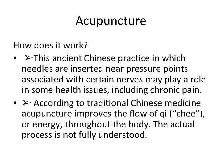 Acupuncture How does it work? • ➢This ancient Chinese practice in which needles are